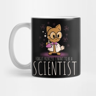 Forget Princess. I Want To Be A Scientist Mug